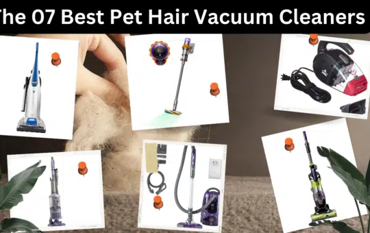 The 07 Best Pet Hair Vacuum Cleaners