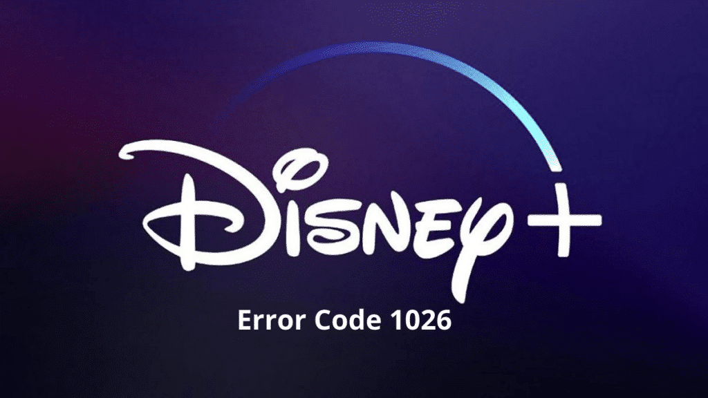 How Can Disney Plus Error Code 1026 