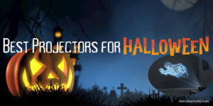 Best Projectors for Halloween